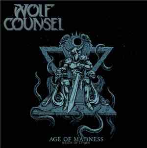 Wolf Counsel - Age Of Madness / Reign Of Chaos