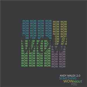 Andy Malex 2.0 - Something Wow About You EP
