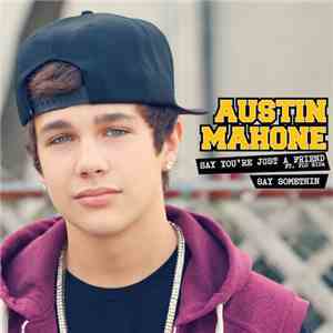 Austin Mahone - Say You're Just A Friends