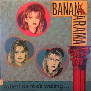 Bananarama - Robert De Niro's Waiting