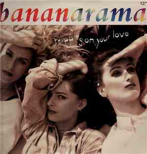 Bananarama - Tripping On Your Love
