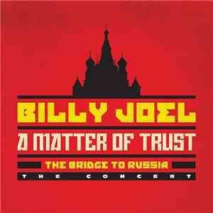 Billy Joel - A Matter Of Trust : The Bridge To Russia