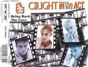 Caught In The Act  - Bring Back The Love