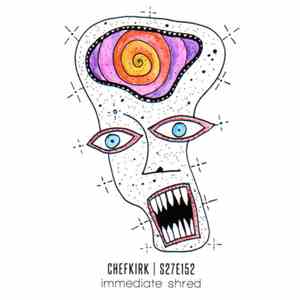 Chefkirk | S27E152 - Immediate Shred