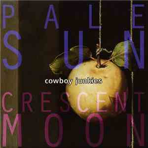 Cowboy Junkies - Pale Sun, Crescent Moon