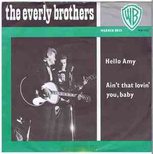 Everly Brothers - Hello Amy / Ain't That Lovin' You Baby