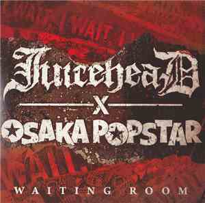 Juicehead  X Osaka Popstar - Waiting Room