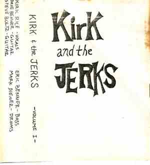 Kirk And The Jerks - Volume I