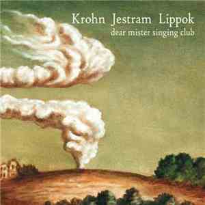 Krohn, Jestram, Lippok - Dear Mister Singing Club