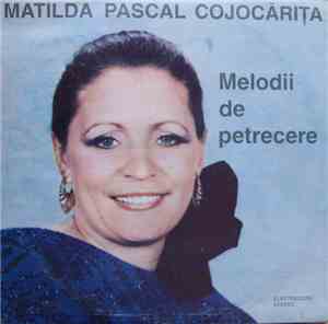Matilda Pascal Cojocărița - Melodii De Petrecere