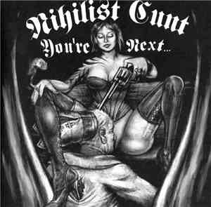 Nihilist Cunt - You're Next...