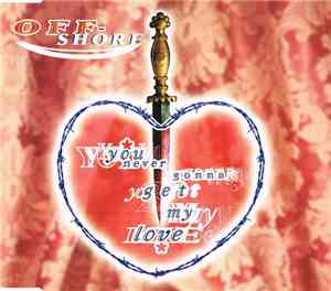 Off-Shore - You Never Gonna Get My Love