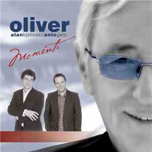 Oliver / Alan Bjelinski / Ante Gelo - Momenti