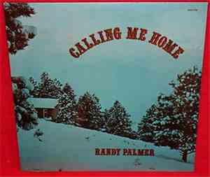 Randy Palmer  - Calling Me Home