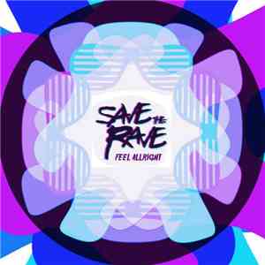 Save The Rave - Feel Allright