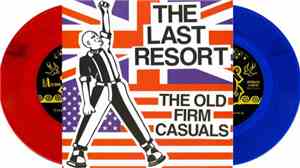 The Last Resort / The Old Firm Casuals - The Last Resort / The Old Firm Cas ...