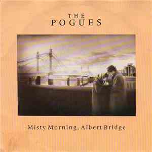 The Pogues - Misty Morning, Albert Bridge