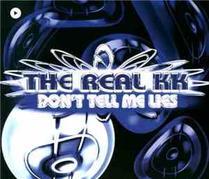 The Real KK - Don't Tell Me Lies