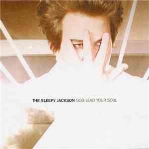 The Sleepy Jackson - God Lead Your Soul