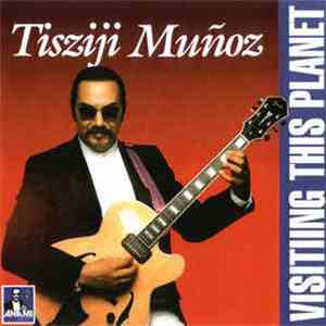 Tisziji Muñoz - Visiting This Planet