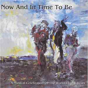 Various - Now And In Time To Be (A Musical Celebration Of The Works Of W.B. ...