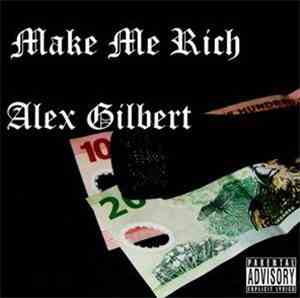 Alex Gilbert - Make Me Rich