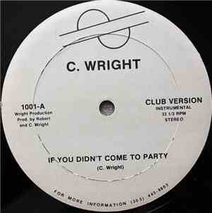 C.Wright  - If You Didn't Come To Party