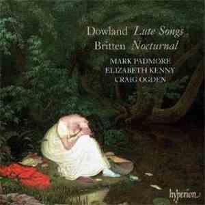 Dowland, Britten / Mark Padmore, Elizabeth Kenny, Craig Ogden - Lute Songs  ...