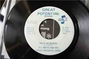 E. T. White And His Great Potential Band - Walk On Woman / Got To Find A True Love