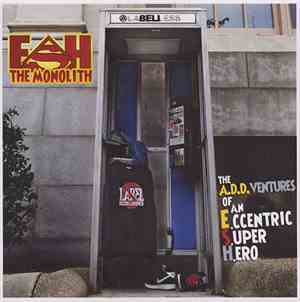 Esh The Monolith - The A.D.D.Ventures Of An E.Ccentric S.Uper H.Ero