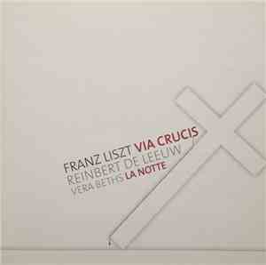 Franz Liszt, Reinbert de Leeuw, Vera Beths - Via Crucis / La Notte