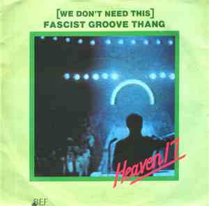 Heaven 17 - (We Don't Need This) Fascist Groove Thang