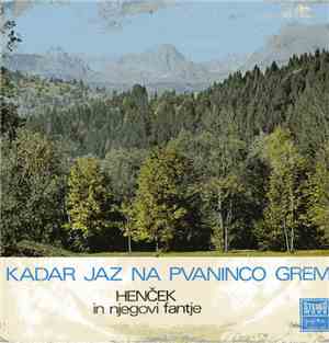 Henček In Njegovi Fantje - Kadar Jaz Na Pvaninco Grem