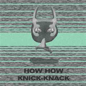 How How - Knick-Knack