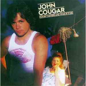 John Cougar - Nothin' Matters And What If It Did