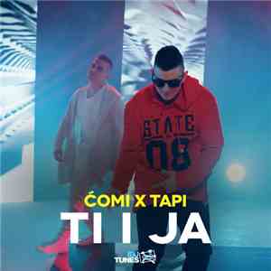 Ćomi x Tapi - Ti I Ja