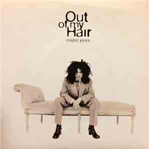 Out Of My Hair - Mister Jones