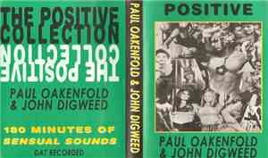 Paul Oakenfold & John Digweed - The Positive Collection Vol 1