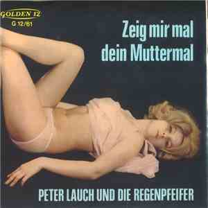 Peter Lauch Und Die Regenpfeifer - Zeig Mir Mal Dein Muttermal