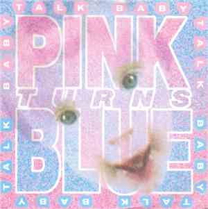 Pink Turns Blue - Talk Baby