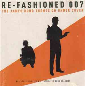 Various - Re-Fashioned 007 (The James Bond Themes Go Under Cover)