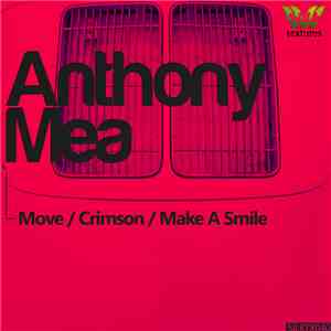 Anthony Mea - Move / Crimson / Make A Smile
