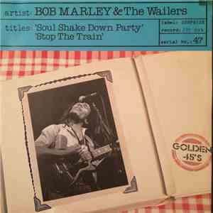Bob Marley & The Wailers - Soul Shake Down Party / Stop The Train