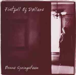 Bruce Springsteen - Fist Full Of Dollars