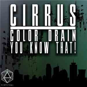 Cirrus  - Color Drain / You Know That!