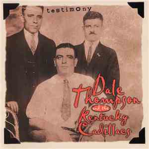 Dale Thompson  And The Kentucky Cadillacs - Testimony