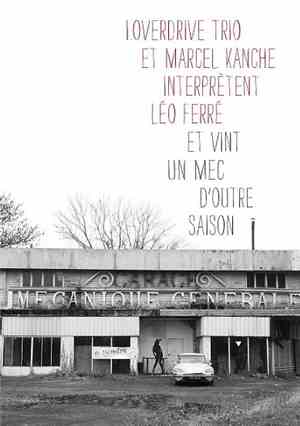 I.Overdrive Trio Et Marcel Kanche - Et Vint Un Mec D'Outre Saison