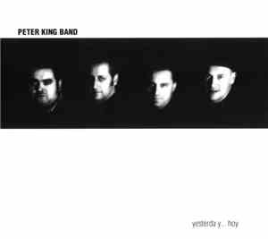 Peter King Band - Yesterda y... hoy