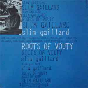 Slim Gaillard - Roots Of Vouty