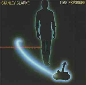 Stanley Clarke - Time Exposure (Expanded Edition)